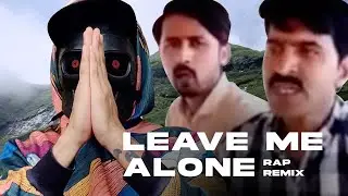 LEAVE ME ALONE - RAP REMIX