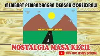 Cara Membuat Pemandangan dengan CorelDraw || Nostalgia Masa Kecil