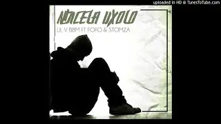 LIL V BBM ft Fofo & Stomza - Ndicel' Uxolo
