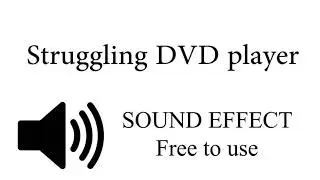 Struggling dvd player SOUND EFFECT