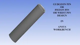 Gudgeon Pin Design | Wrist Pin | Piston Pin | Design Modeler | ANSYS Workbench