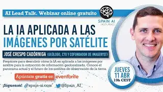 AI Lead Talk: La IA aplicada a las imágenes por satélite