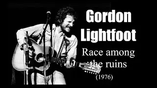 Gordon Lightfoot  - Race among the ruins (1976)