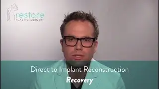 Dr. Benjamin Brown, Plastic Surgeon - Direct to implant reconstruction -Recovery