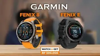 GARMIN FENIX E & FENIX 8, TONTON INI BIAR GAK SALAH PILIH!