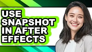 How to Use Snapshot in After Effects - Full Guide