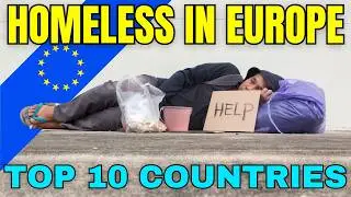 TOP 10 European Countries With The Highest Homelessness Rates