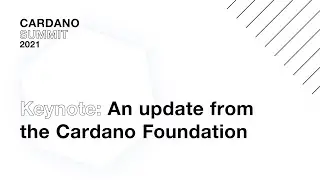 Cardano Summit 2021: An update from the Cardano Foundation