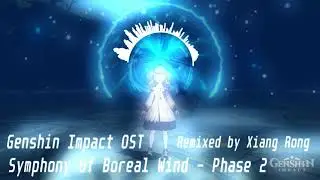 Genshin Impact Remix - Symphony of the Boreal Wind (Phase II)[Read Description]