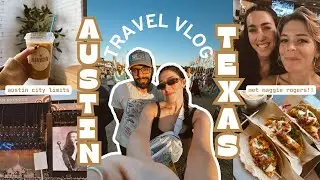 4 DAYS IN AUSTIN, TEXAS (VLOG) | austin city limits music festival