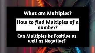 Multiples | What are Multiples | How to find Multiples of a Number | Can Multiples be Positive as we