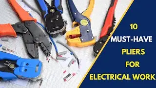 10 Must Have Pliers For Electrical Work (Electrician Pliers)