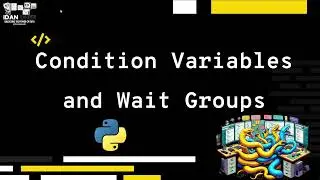 Condition Variables and Wait Groups using python- Explanation