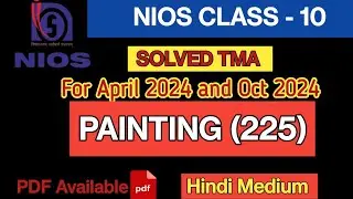 Nios Class 10 Painting TMA Solved 2023-24 ।nios painting 225 Solved assignment 2024 in Hindi