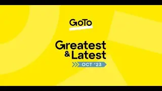 GoTo's Greatest & Latest: October '23 Release