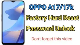 How to Hard Reset OPPO A17/A17k | A17 Password Unlock | 100% Working