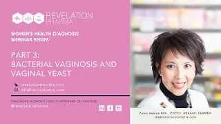 Part 3 - Bacterial Vaginosis and Vaginal Yeast with Pharmacist Zoom Heaton