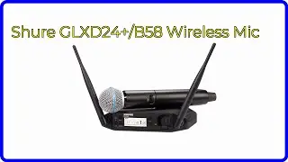 REVIEW (2024): Shure GLXD24+/B58 Wireless Mic. ESSENTIAL details.