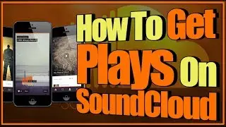 How To Get Plays On SoundCloud - Simple Method For Organic Streams