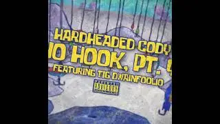 No Hook Pt 4 - HardHeaded Cody featuring T1G DwainFoolio OFFICIAL AUDIO