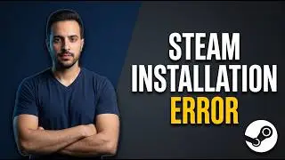 Steam Installation Error (Easy Fix Guide)