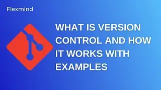 Understand what is version control and how it works with examples | Version Control for Beginners