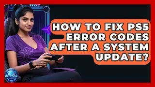 How To Fix PS5 Error Codes After A System Update? - Blue Button Gaming
