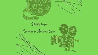 #22 Sketchup Camera Animation & Field of View