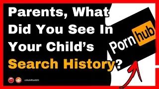 Parents, What Did You See In Your Child’s Search History ? 