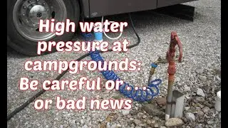 Water Pressure at RV parks: Be careful or risk damage