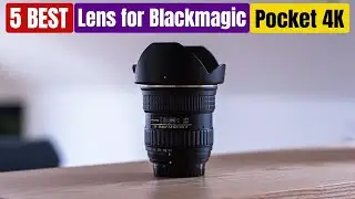 Best Lens for Blackmagic Pocket 4K of 2024 [Updated]
