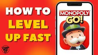 How To Level Up Fast In Monopoly Go