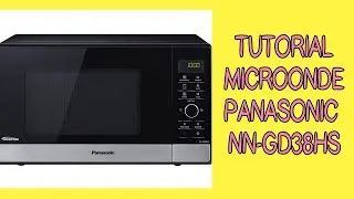 TUTORIA - PANASONIC MICROONDE NN-GD38HS