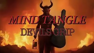 MIND TANGLE - DEVILS GRIP