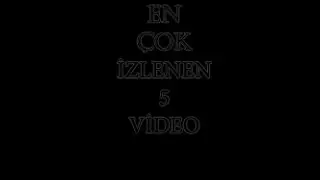En Çok İzlenen Videolar TOP 5