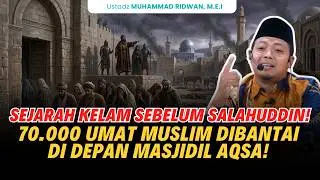 70,000 Muslims Massacred in Front of Al-Aqsa Mosque: A Dark History Before Saladin! M. Ridwan