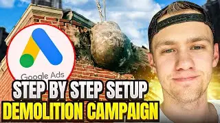 How To Setup Up A Demolition Google Ads Campaign | Step-By-Step