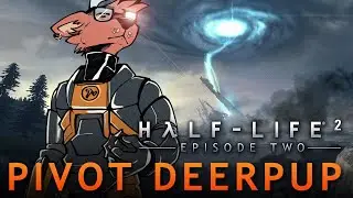 EPISODE TWO LET'S GOOOO (Half Life 2: Episode 2)