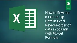 How to Reverse a List or Flip Data in Excel   Reverse order of data in column with 