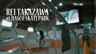 REI TAKAZAWA at HASCO SKATEPARK