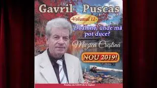 Gavril Puscas - Doamne, unde ma pot duce? (volumul 12) 2019