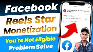 Facebook stars monetization problem | You're not eligible the following criteria must be met