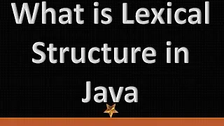 What is Lexical Structure in Java: JTB 6