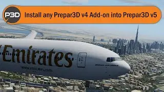 Tutorial -  Install Any Prepar3D v4 Add-on into Prepar3D v5! Works with all PMDG Aircraft!
