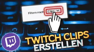 TWITCH CLIPS ERSTELLEN | Twitch Tutorial [GERMAN / DEUTSCH]