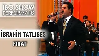 Fırat | İbrahim Tatlıses | İbo Show Performans
