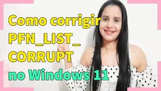 Como corrigir PFN_LIST_CORRUPT erro no Windows 11 - 2022