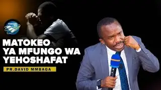 MATOKEO YA MFUNGO WA YEHOSHAFATI-PR.DAVID MMBAGA|