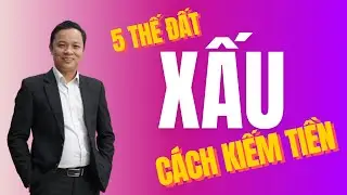 5 thế đất xấu nhưng biết điều này vẫn kiếm được tiền | Phạm Văn Nam