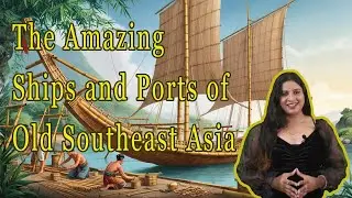 The Amazing Ships and Ports of Old Southeast Asia